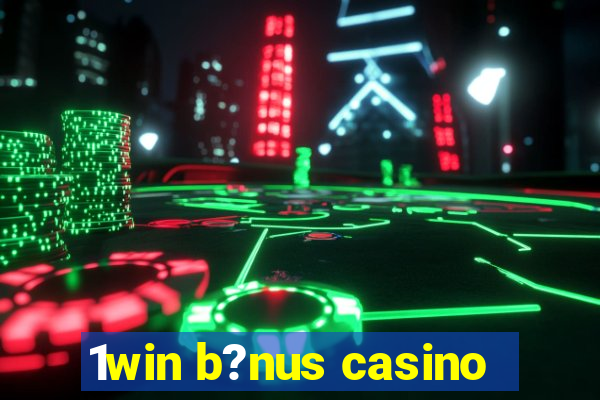 1win b?nus casino