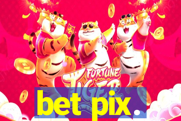 bet pix.