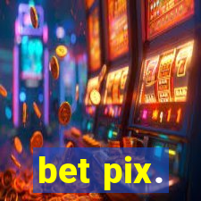 bet pix.