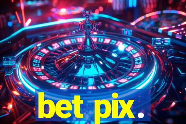 bet pix.