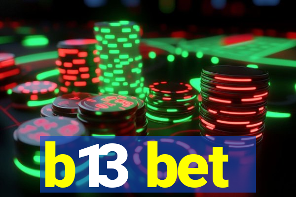 b13 bet