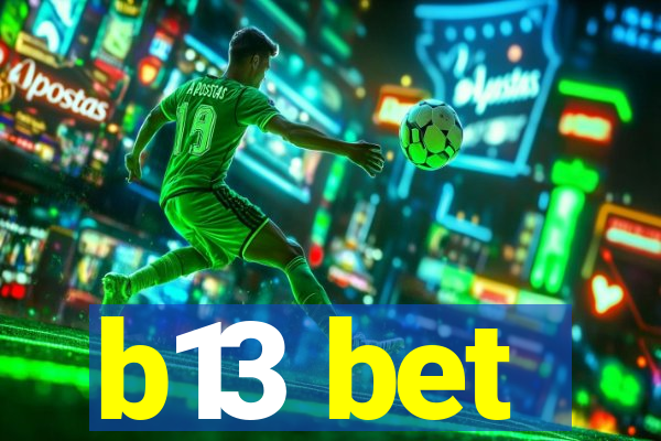 b13 bet