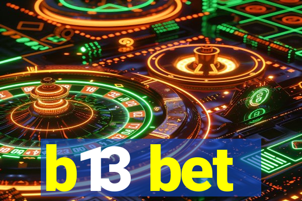 b13 bet