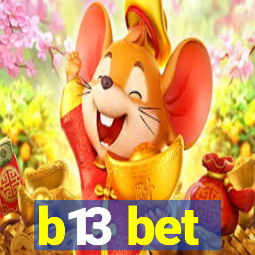 b13 bet