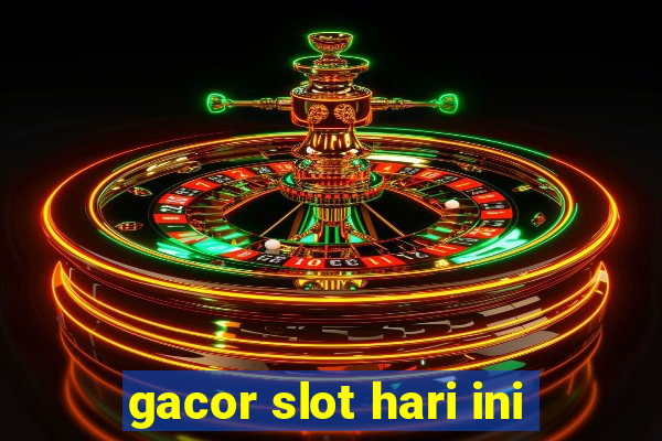 gacor slot hari ini