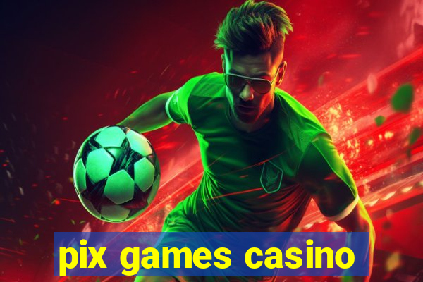 pix games casino