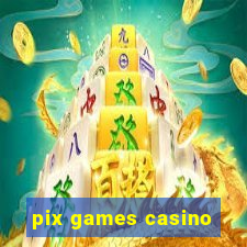 pix games casino