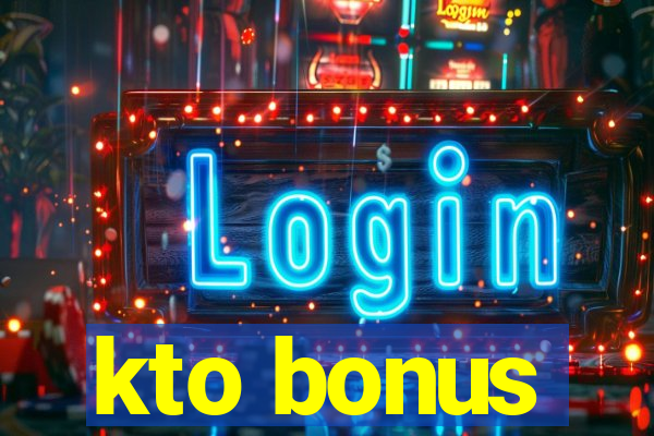 kto bonus