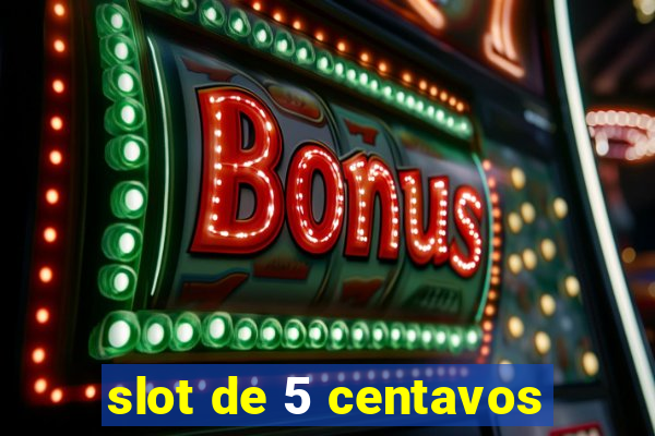 slot de 5 centavos