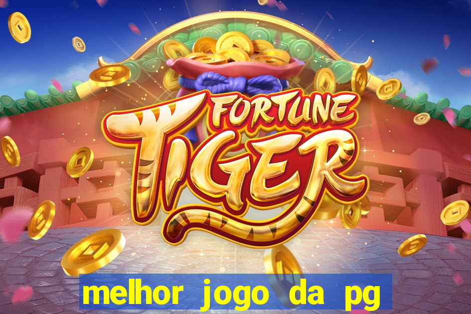 melhor jogo da pg para ganhar dinheiro