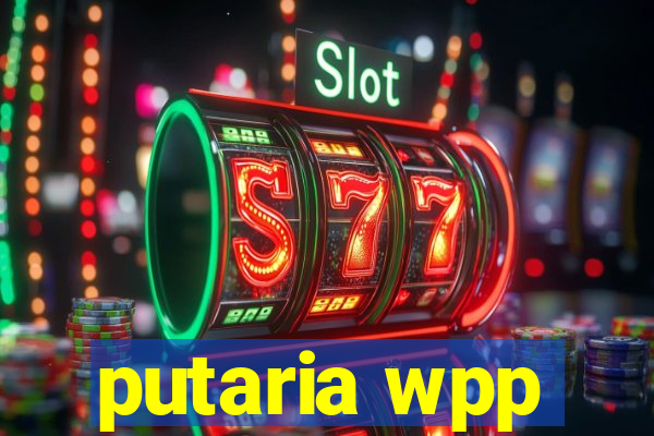 putaria wpp