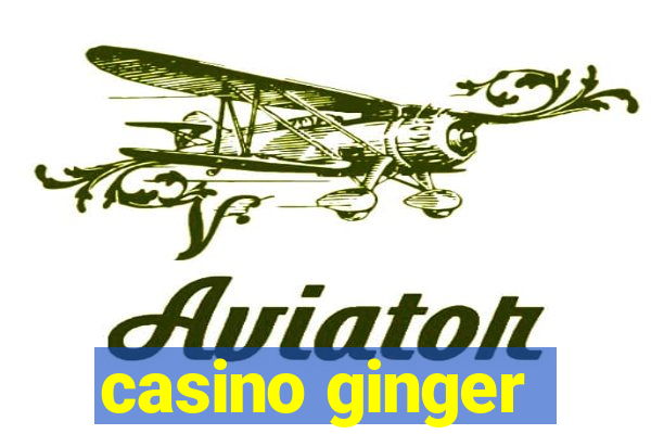 casino ginger