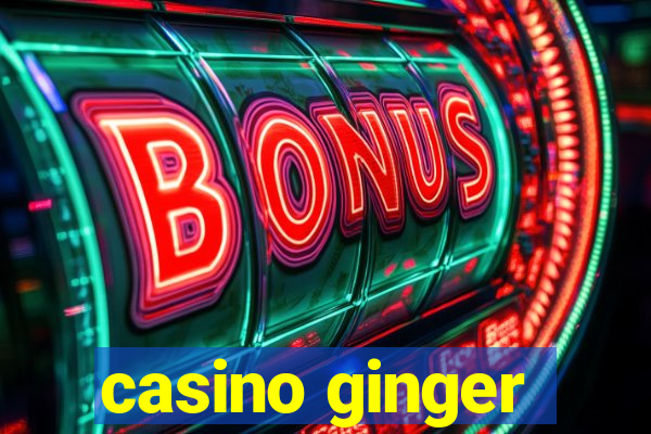 casino ginger