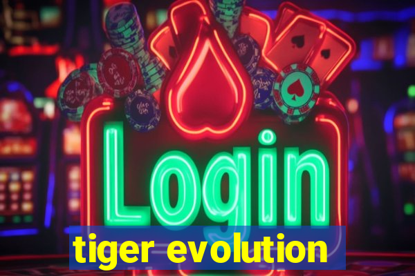 tiger evolution