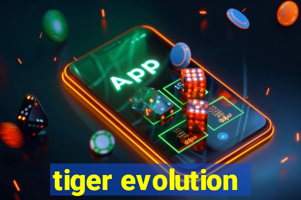 tiger evolution