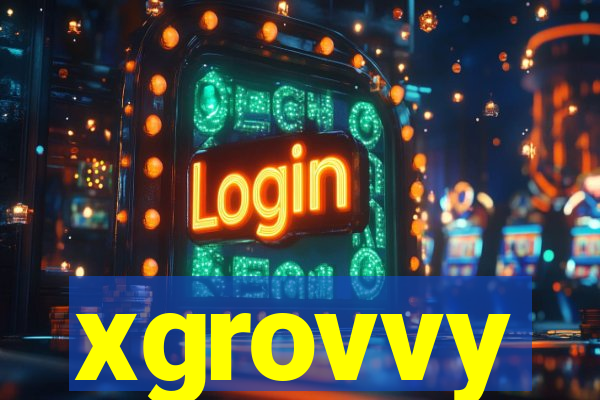 xgrovvy