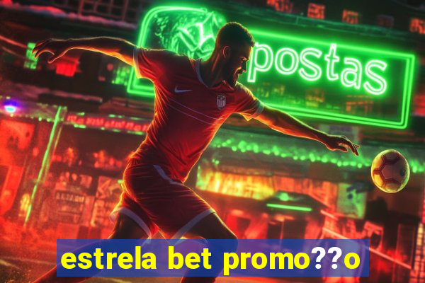 estrela bet promo??o