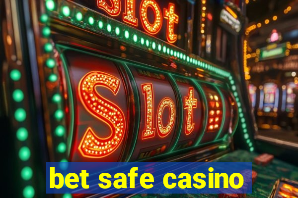 bet safe casino