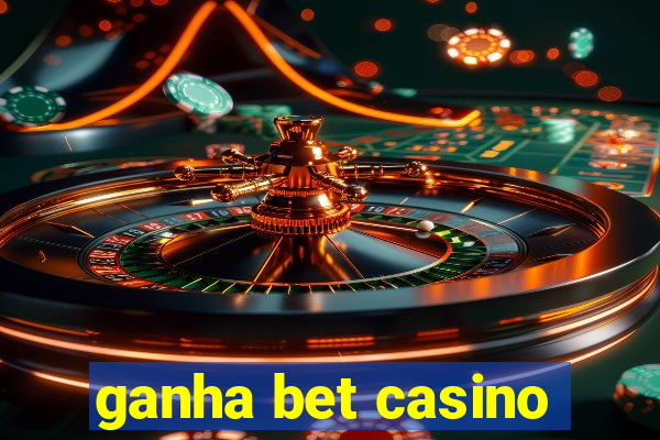 ganha bet casino