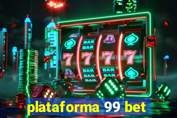 plataforma 99 bet