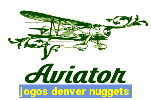 jogos denver nuggets