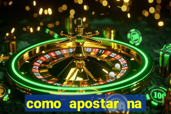 como apostar na bet 365