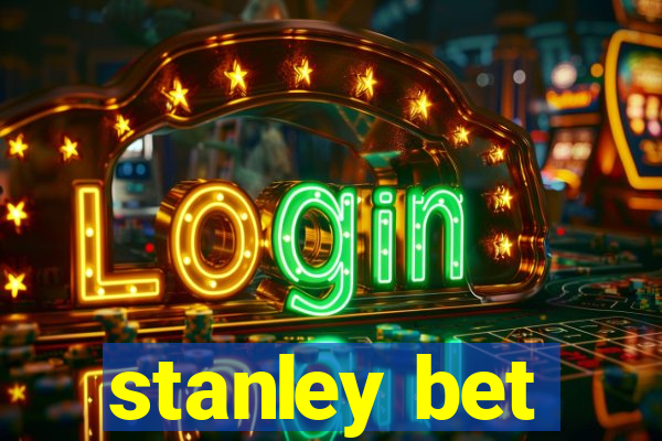 stanley bet