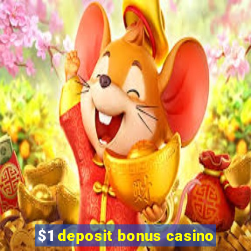 $1 deposit bonus casino