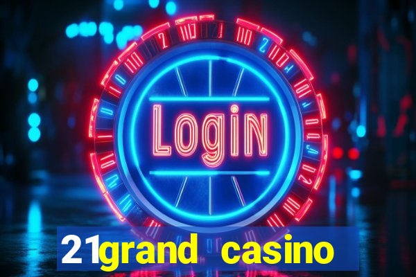 21grand casino bonus code