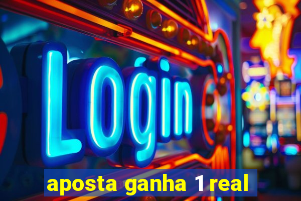 aposta ganha 1 real