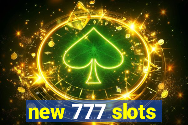 new 777 slots