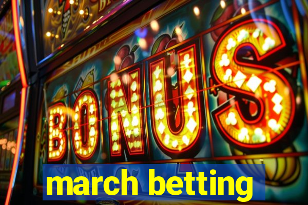 march betting