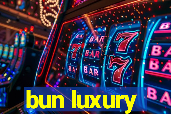 bun luxury