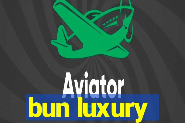 bun luxury