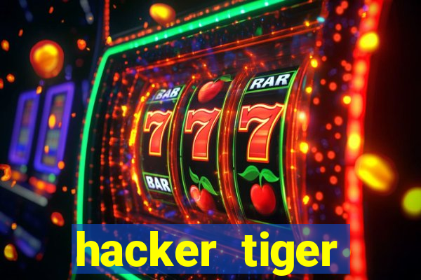 hacker tiger fortune gratis