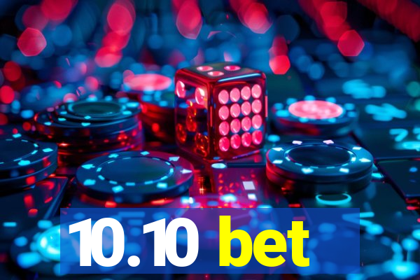 10.10 bet