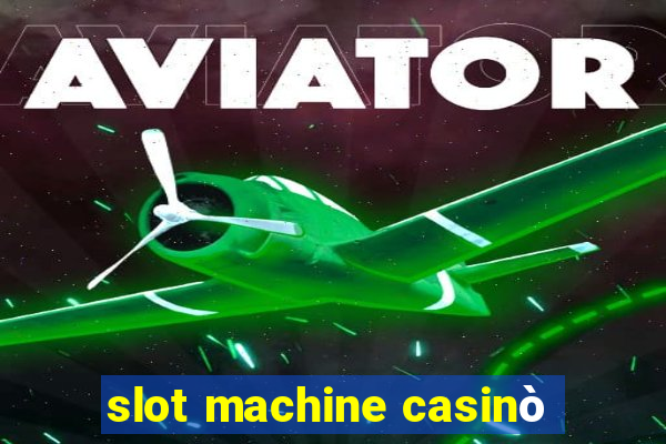 slot machine casinò