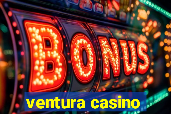 ventura casino