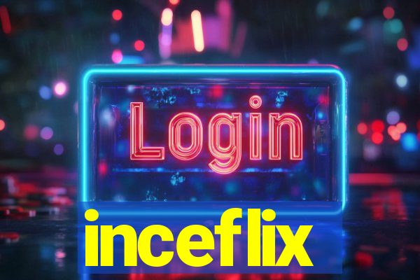 inceflix