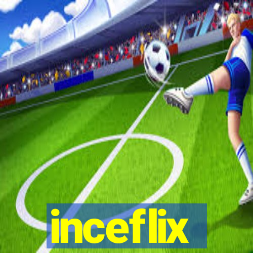 inceflix