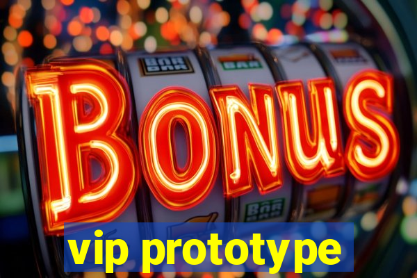 vip prototype