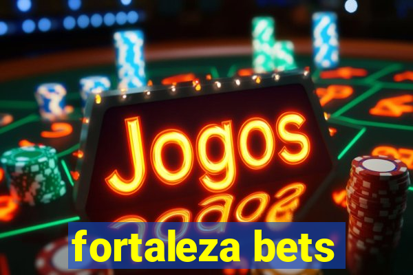 fortaleza bets