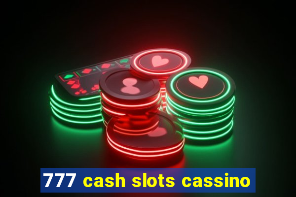 777 cash slots cassino