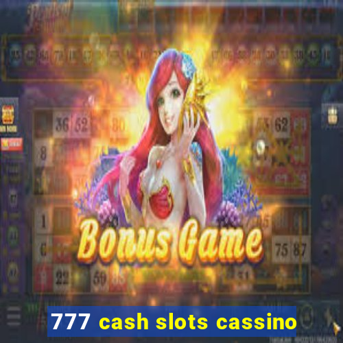 777 cash slots cassino