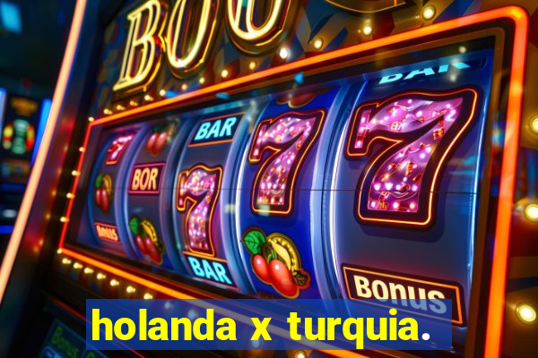 holanda x turquia.