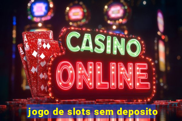 jogo de slots sem deposito