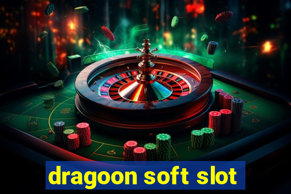 dragoon soft slot