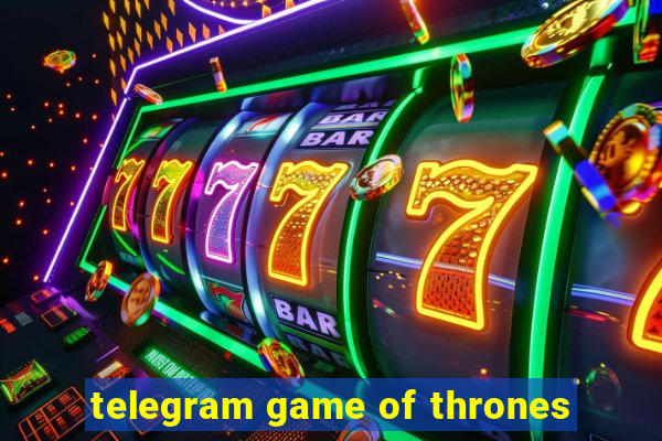 telegram game of thrones