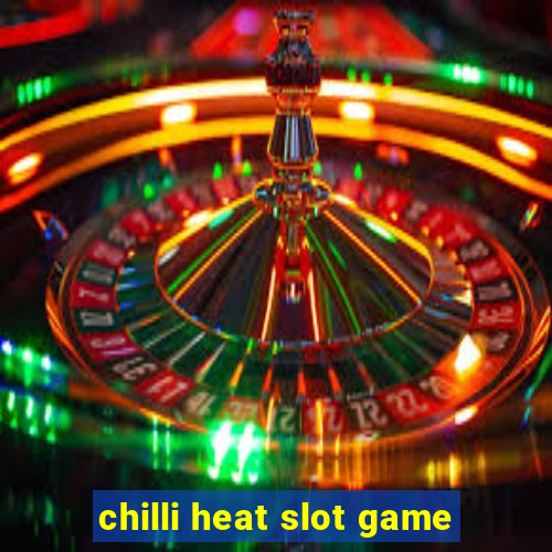 chilli heat slot game