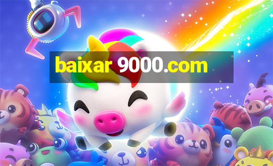 baixar 9000.com